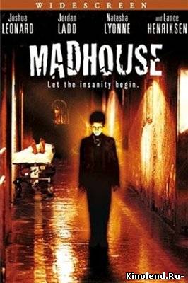 Смотреть Дом Страха / Madhouse (2004) фильм онлайн